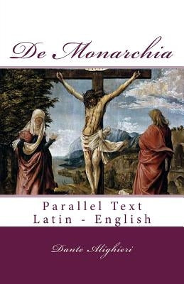 De Monarchia: Parallel Text Latin - English by Henry, Aurelia