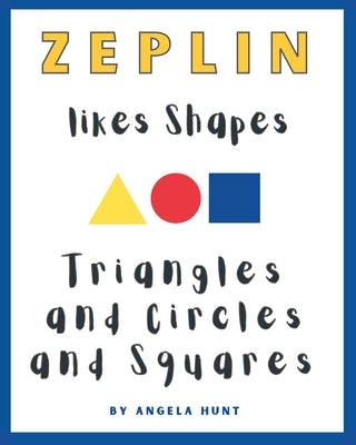 Zeplin Likes Shapes by Hunt, Angela