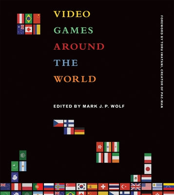 Video Games Around the World by Wolf, Mark J. P.