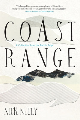 Coast Range: A Collection from the Pacific Edge by Neely, Nick