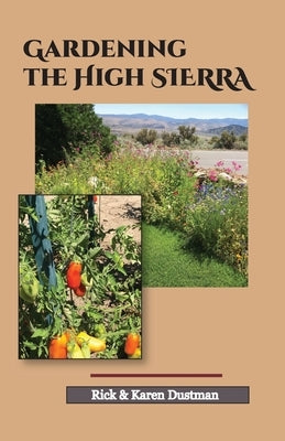 Gardening the High Sierra by Dustman, Karen