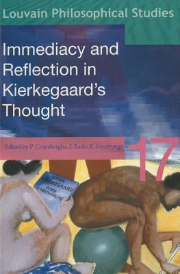 Immediacy and Reflection in Kierkegaard's Thought by Cruysberghs, Paul