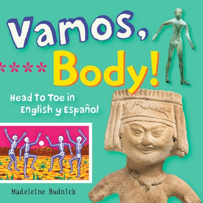 Vamos, Body!: Head to Toe in English Y Español by Budnick, Madeleine