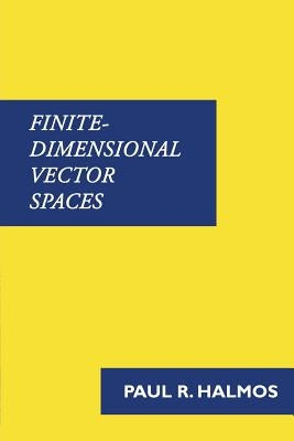 Finite-Dimensional Vector Spaces by Halmos, Paul