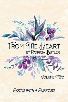 From The Heart: Poems With A Purpose - Volume 2 by Butler, Patricia