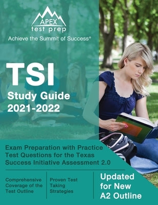 TSI Study Guide 2021-2022: Exam Preparation with Practice Test Questions for the Texas Success Initiative Assessment 2.0 [Updated for New A2 Outl by Lanni, Matthew