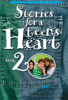 Stories for a Teen's Heart, Book 2 by Gray, Alice