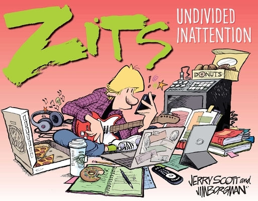 Zits: Undivided Inattention by Scott, Jerry