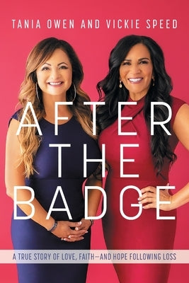 After the Badge: A True Story of Love, Faith-And Hope Following Loss by Owen, Tania