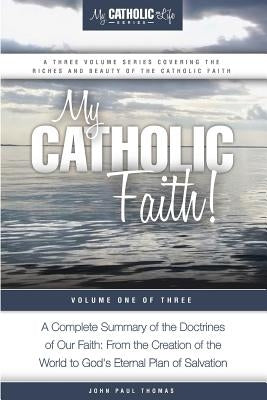 My Catholic Faith! by Thomas, John Paul