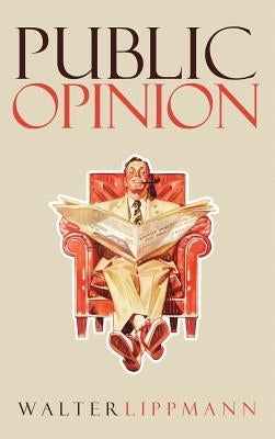 Public Opinion: The Original 1922 Edition by Lippmann, Walter
