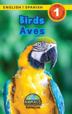 Birds / Aves: Bilingual (English / Spanish) (Inglés / Español) Animals That Make a Difference! (Engaging Readers, Level 1) by Lee, Ashley