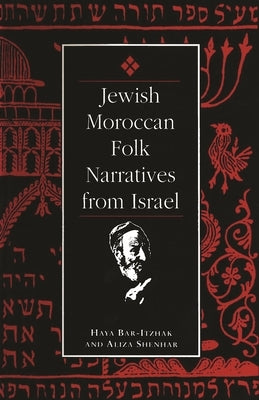 Jewish Moroccan Folk Narratives from Israel by Bar-Itzhak, Haya