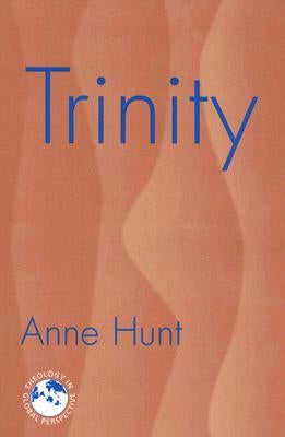 Trinity: Nexus of the Mysteries of Christian Faith by Hunt, Anne