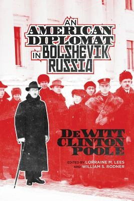 American Diplomat in Bolshevik Russia by Poole, DeWitt Clinton