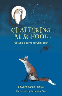Chattering at School: Nature poems for children by Hickey, Edward Forde