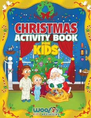Christmas Activity Book for Kids: Reproducible Games, Worksheets and Coloring Book by Woo! Jr. Kids Activities
