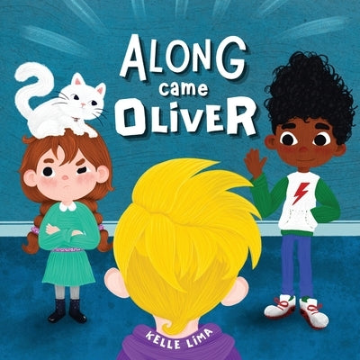 Along Came Oliver: A Story About Friendship & Jealousy by Lima, Kelle