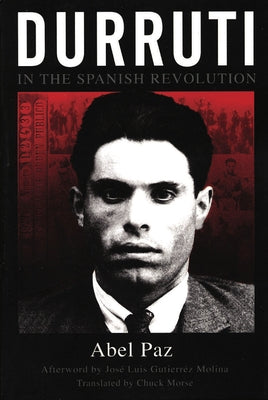 Durruti in the Spanish Revolution by Paz, Abel
