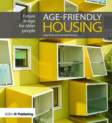 Age-Friendly Housing: Future Design for Older People by Park, Julia