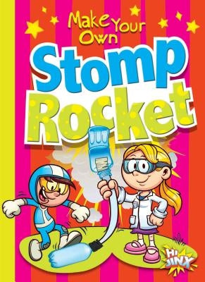 Make Your Own Stomp Rocket by Garstecki, Julia