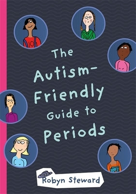 The Autism-Friendly Guide to Periods by Steward, Robyn