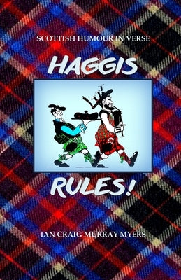 Haggis Rules!: Scottish Humour in Verse by Myers, Ian Craig Murray