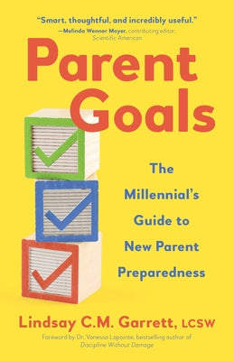 Parent Goals: The Millennial's Guide to New Parent Preparedness by Garrett, Lindsay C. M.