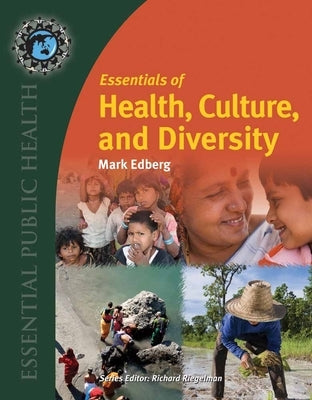 Essentials of Health, Culture, and Diversity: Understanding People, Reducing Disparities by Edberg, Mark