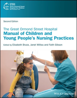 The Great Ormond Street Hospital Manual of Children and Young People's Nursing Practices by Bruce, Elizabeth