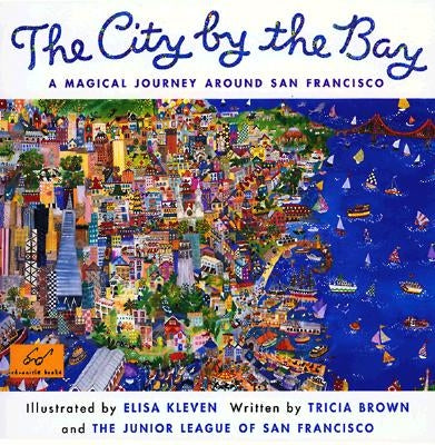 City by the Bay: A Magical Journey Around San Francisco by Brown, Tricia