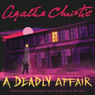 A Deadly Affair: Unexpected Love Stories from the Queen of Mystery by Christie, Agatha