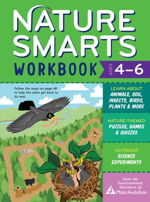 Nature Smarts Workbook, Ages 4-6: Learn about Animals, Soil, Insects, Birds, Plants & More with Nature-Themed Puzzles, Games, Quizzes & Outdoor Scienc by The Environmental Educators of Mass Audu