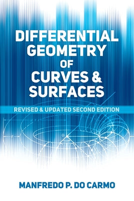 Differential Geometry of Curves and Surfaces: Revised and Updated Second Edition by Do Carmo, Manfredo P.