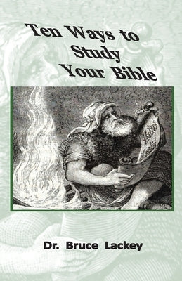 Ten Ways To Study Your Bible by Lackey, Bruce