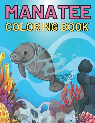 Manatee Coloring Book: This Amazing Manatee Coloring Pages For Everyone Draw Coloring Manatee by Publishing House, Night