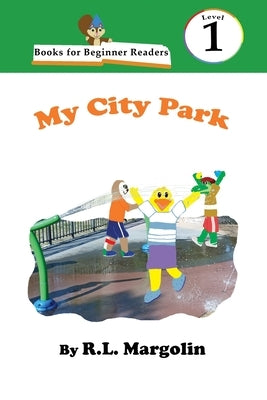 Books for Beginner Readers My City Park by Margolin, R. L.