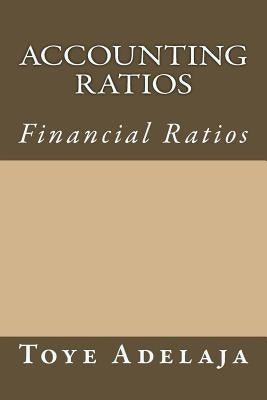 Accounting Ratios: Financial Ratios by Adelaja, Toye