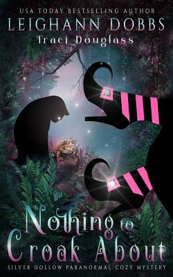Nothing To Croak About by Dobbs, Leighann
