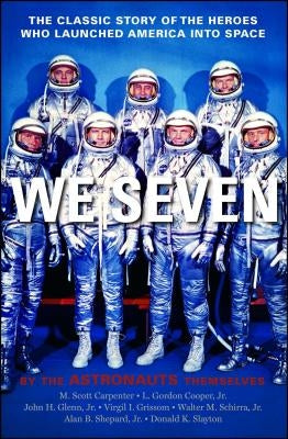 We Seven: By the Astronauts Themselves by Carpenter, Scott M.
