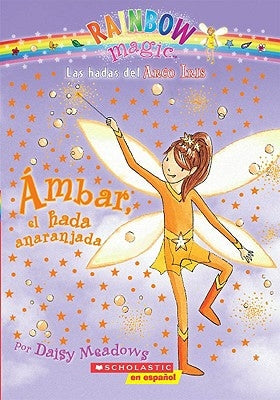 Ambar, el Hada Anaranjada = Amber, the Orange Fairy by Meadows, Daisy