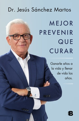 Mejor Prevenir Que Curar / Prevention Is Better Than a Cure by Sanchez Martos, Jes&#250;s