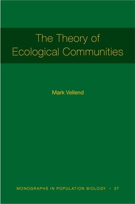 The Theory of Ecological Communities (Mpb-57) by Vellend, Mark