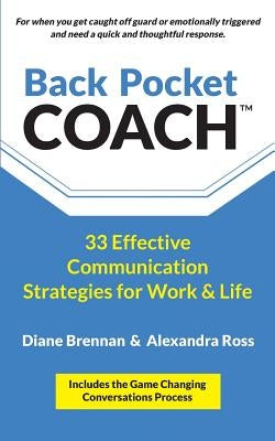 Back Pocket Coach: 33 Effective Communication Strategies for Work & Life by Brennan, Diane