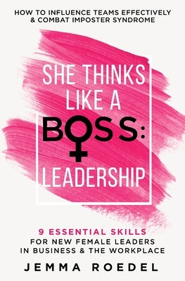 She Thinks Like a Boss: Leadership by Roedel, Jemma L.