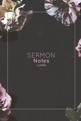 Sermon Notes: Record Bible Scripture, Write Prayer Requests, Further Study Notes, Reflect on God & Church, Sermons Journal, Christia by Newton, Amy