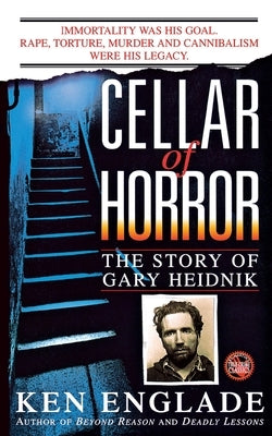 Cellar of Horror: The Story of Gary Heidnik by Englade, Ken