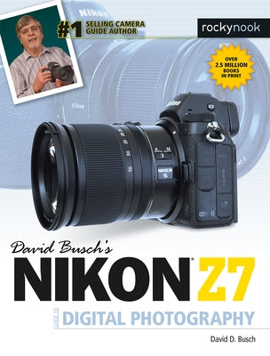 David Busch's Nikon Z7 Guide to Digital Photography by Busch, David D.