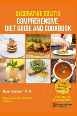 Ulcerative Colitis Comprehensive Diet Guide and Cookbook by Manbacci, Monet