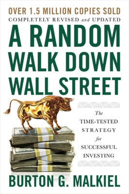 A Random Walk Down Wall Street: The Time-Tested Strategy for Successful Investing by Malkiel, Burton G.